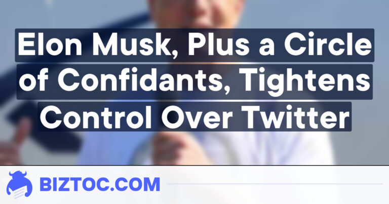 Elon Musk, Plus a Circle of Confidants, Tightens Control Over Twitter