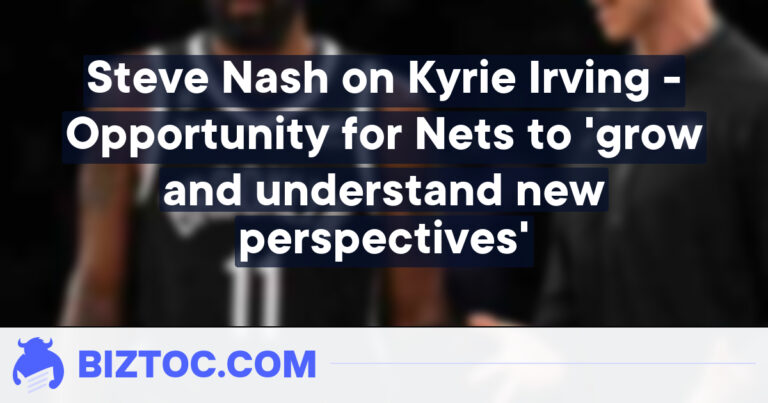Steve Nash on Kyrie Irving – Opportunity for Nets to ‘grow and understand new perspectives’