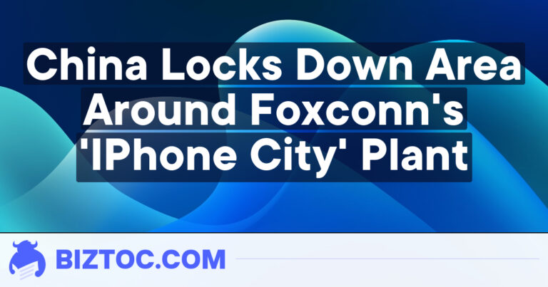 China Locks Down Area Around Foxconn’s ‘IPhone City’ Plant