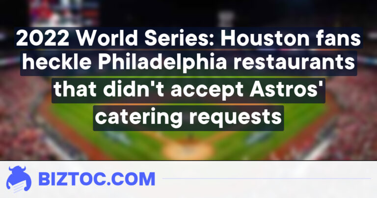 2022 World Series: Houston fans heckle Philadelphia restaurants that didn’t accept Astros’ catering requests